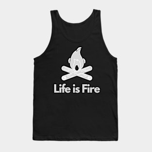 Life is Fire -Camping, Hiking Tank Top